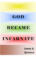 God Became Incarnate