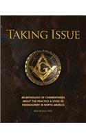 Taking Issue: The Practices and State of Freemasonry in North America: An Anthology of Commentaries and Observations about the Practie and State of Freemasonry in