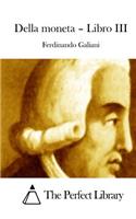 Della moneta - Libro III: (Italian)
