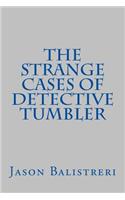 Strange Cases of Detective Tumbler