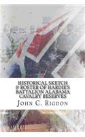 Historical Sketch & Roster Of Hardie's Battalion Alabama Cavalry Reserves
