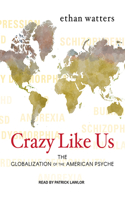 Crazy Like Us: The Globalization of the American Psyche
