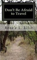 Don't Be Afraid to Travel