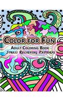 Color For Fun Adult Coloring Book: Stress Relieving Patterns