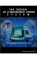 The Design Of A Trustworthy Voting System: (English)