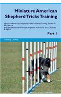 Miniature American Shepherd Tricks Training Miniature American Shepherd Tricks & Games Training Tracker & Workbook. Includes