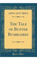 The Tale of Buster Bumblebee (Classic Reprint)