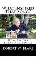 What Inspired That Song?: How To Get Ideas For Songs(English)