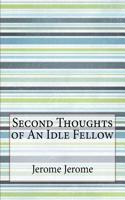 Second Thoughts of an Idle Fellow