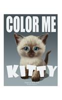 Color Me Kitty: Coloring book for all ages featuring adorable kittens