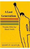 A Lost Generation: Trouble with Our Black Youth(English)