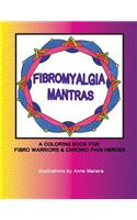 Fibromyalgia Mantras A Coloring Book for Fibro Warriors & Chronic Pain Heroes