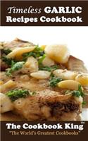 Timeless GARLIC Recipes Cookbook