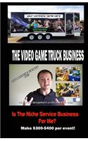 The Video Game Truck Business