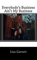 Everybody's Business Ain't My Business
