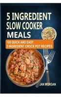 5 Ingredient Slow Cooker Meals