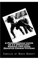 Professionals' Guide to 24 Urban Self-Defence and Close Quarter Combat Systems