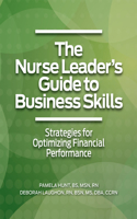 The Nurse Leader's Guide to Business Skills