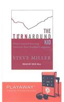 The Turnaround Kid: What I Learned Rescuing America's Most Troubled Companies(Playaway Adult Nonfiction)