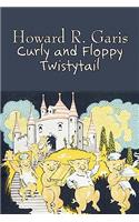 Curly and Floppy Twistytail by Howard R. Garis, Fiction, Fantasy & Magic, Animals