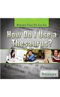 How Do I Use a Thesaurus?