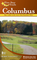 Five-Star Trails: Columbus: Your Guide to the Area's Most Beautiful Hikes(Five-Star Trails)