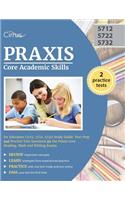 Praxis Core Academic Skills for Educators (5712, 5722, 5732) Study Guide