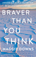 Braver Than You Think