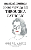 Musical Musings of One Viewing Life Through a Catholic Eye