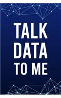 Talk Data To Me