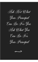 Ask Not What Your Principal Can Do For You. Ask What You Can Do For Your Principal