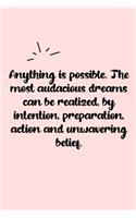 Anything is possible. The most audacious dreams can be realized, by intention, preparation, action and unwavering belief. Dot Grid Bullet Journal: A minimalistic dotted bullet Bullet Journal / Notebook /Journal /planner/ dairy/ calligraphy Book / letterin