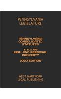 Pennsylvania Consolidated Statutes Title 68 Real and Personal Property 2020 Edition