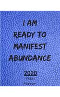 I Am Ready To Manifest Abundance: Manifestation Planner With Vision Board And Visualization - 2020 Planner Weekly, Monthly And Daily - Jan 1, 2020 to Dec 31, 2020 Planner & calendar 