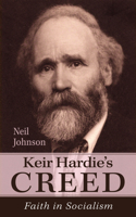 Keir Hardie's Creed: Faith in Socialism