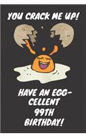 You Crack Me Up Have an Egg-cellent 99th Birthday