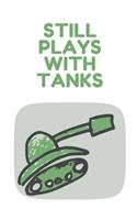 Still plays with tanks - Notebook: Composition tank notebook Tank gifts for boys and girls and soldiers - Lined notebook/journal/logbook
