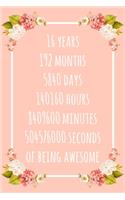 16 Years of Being Awesome: 6x9" Lined Floral Notebook/Journal 16th Birthday Gift Idea. Funny Card Alternative