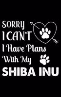 Sorry, I Can't. I Have Plans With My Shiba Inu