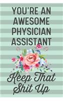 You're an Awesome Physician Assistant Keep That Shit Up