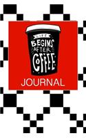 Life begins after coffee Journal