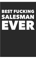 Best Fucking Salesman Ever: Funny Notebook Journal Gag Gift Idea Under 10 Perfect for Friends Office Colleagues Family