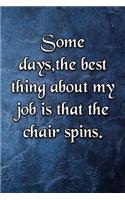 Some days, the best thing about my job is that the chair spins Notebook
