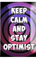 Keep Calm And Stay Optimistic