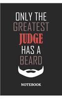 Only The Greatest Judge Has A Beard Notebook: 6x9 inches - 110 ruled, lined pages - Greatest Passionate Office Job Journal Utility - Gift, Present Idea