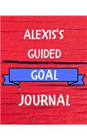 Alexis's Guided Goal Journal: 2020 New Year Planner Guided Goal Journal Gift for Alexis / Notebook / Diary / Unique Greeting Card Alternative