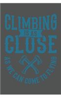 Climbing Is As Close As We Can Come To Flying: Klettern Berge Geschenk Für Bergsteiger Dina5 Kariert Notizbuch Tagebuch Planer Notizblock Malheft Kladde Journal Strazze