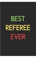 Best Referee Ever: Lined Journal, 120 Pages, 6 x 9, Funny Referee Notebook Gift Idea, Black Matte Finish (Best Referee Ever Journal)