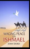 Waging Peace on Ishmael