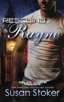 Rescuing Rayne: Delta Force Heroes Series, Book 1(1 Delta Force Heroes Series)